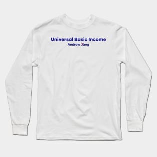 Universal Basic Income - Andrew Yang for President Long Sleeve T-Shirt
